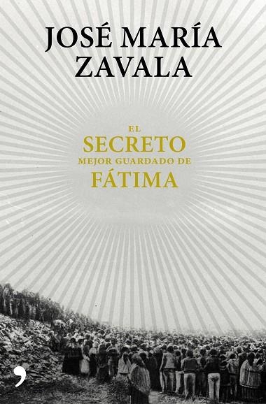 El secreto mejor guardado de Fátima | 9788499985664 | Zavala, José María