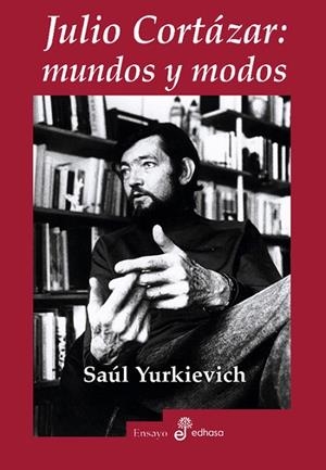 Julio Cortázar: Mundos y modos | 9788435026703 | Yurkievich, Saúl