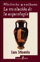 Historia y cultura. La revolución de la arquéología | 9788435026482 | Morris, Ian