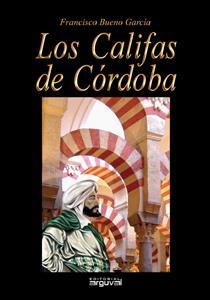 Los califas de Córdoba | 9788496912441 | Bueno García, Francisco