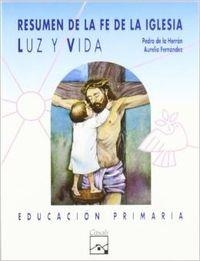 Luz y Vida. Resumen de la fe de la iglesia. Primaria | 9788421813751 | Varios autores
