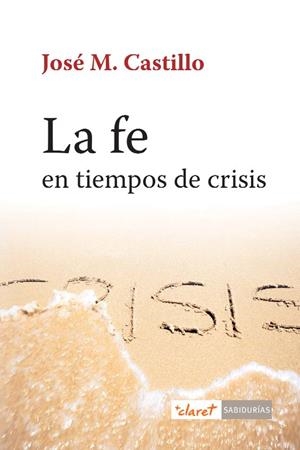 La fe en tiempos de crisis | 9788498467871 | Castillo, José M.