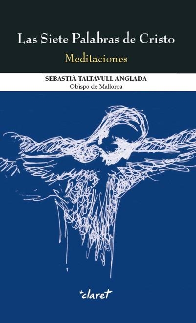 Las Siete Palabras de Cristo. Meditaciones | 9788498468458 | Taltavulll Anglada, Sebastià
