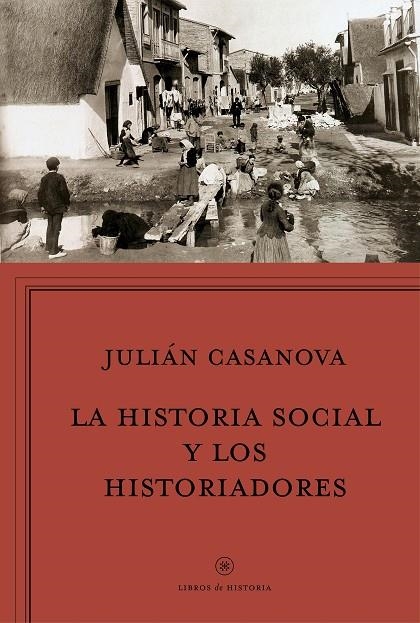 La historia social y los historiadores | 9788498928037 | Casanova, Julián