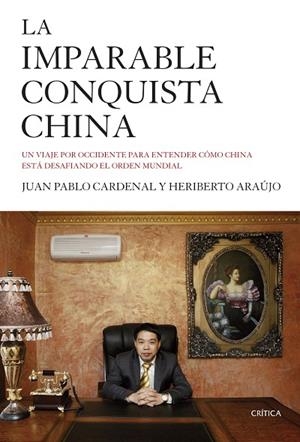 La imparable conquista china | 9788498928143 | Cardenal, Juan Pablo;Araújo, Heriberto