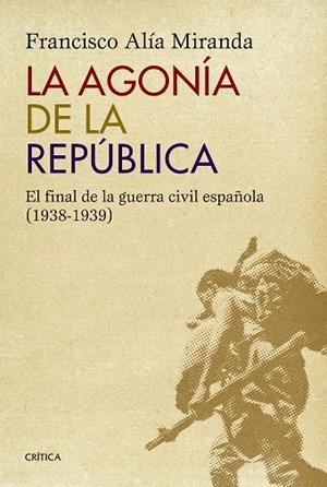 La agonía de la República | 9788498927771 | Alía Miranda, Francisco