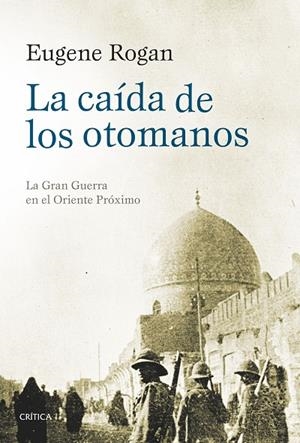 La caída de los otomanos | 9788416771295 | Rogan, Eugene