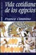 Vida cotidiana de los egipcios | 9788441411401 | Cimmino, Franco