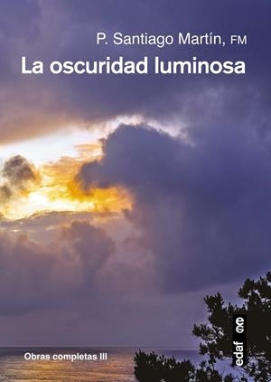 La oscuridad luminosa | 9788441436671 | Martín Rodríguez, Padre Santiago