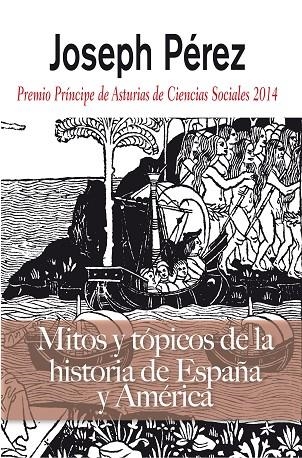 Mitos y tópicos de la Historia de España y América | 9788496107694 | Pérez, Joseph