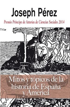 Mitos y tópicos de la Historia de España y América | 9788496107694 | Pérez, Joseph