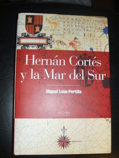 Hernán Cortés y la Mar del Sur | 9788496107441 | León-Portilla, Miguel
