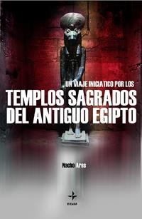 Un viaje iniciático por los templos sagrados de antiguo Egipto | 9788441408531 | Ares, Nacho