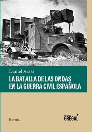 La batalla de las ondas en la Guerra Civil Española | 9788494319686 | Arasa, Daniel