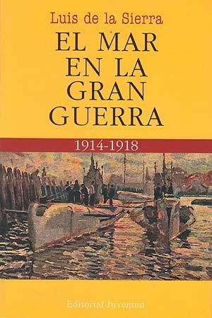 El mar en la Gran Guerra | 9788426120236 | Luis de la Sierra
