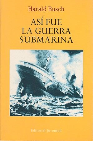 ASi fue la guerra submarina | 9788426107381 | Busch, Harald