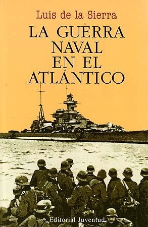 LA GUERRA NAVAL ATLANTICO | 9788426157157 | Luis de la Sierra