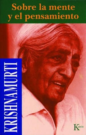 Sobre la mente y el pensamiento | 9788472453531 | Krishnamurti, Jiddu