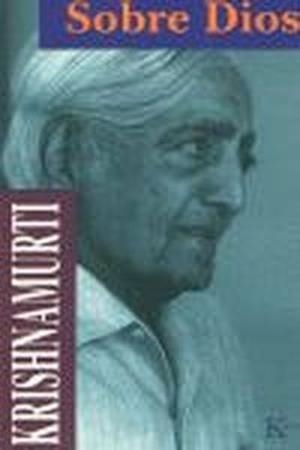 Sobre Dios | 9788472453180 | Krishnamurti, Jiddu