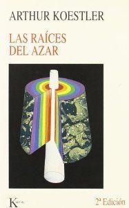 Las raíces del azar | 9788472453135 | Koestler, Arthur