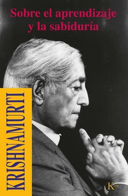 Sobre el aprendizaje y la sabiduría | 9788472453524 | Krishnamurti, Jiddu