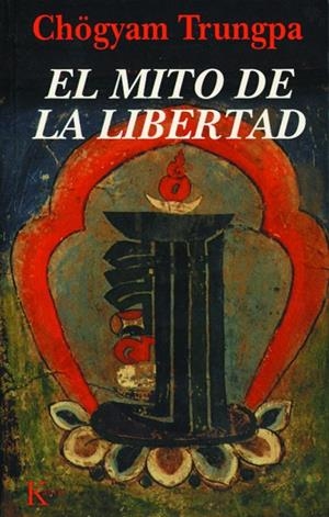 El mito de la libertad | 9788472453494 | Trungpa, Chögyam