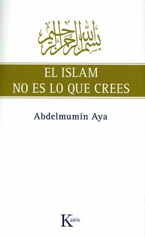 El Islam no es lo que crees | 9788472457775 | Aya, Abdelmumin