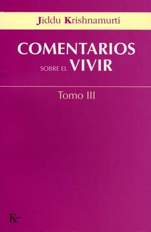Comentarios sobre el vivir - Tomo III | 9788472456051 | Krishnamurti, Jiddu