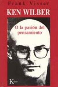 Ken Wilber o la pasión del pensamiento | 9788472455610 | Visser, Frank