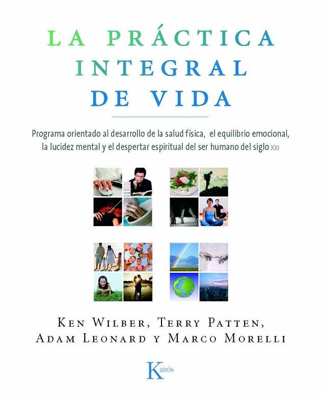 La práctica integral de vida | 9788472457515 | Wilber, Ken;Patten, Terry;Leonard, Adam;Morelli, Marco