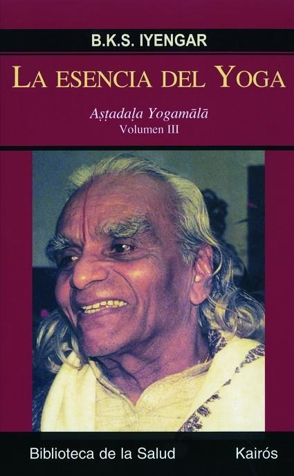La esencia del Yoga III | 9788472456983 | Iyengar, B.K.S.
