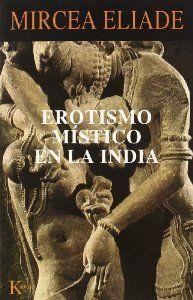 Erotismo místico en la India | 9788472455337 | Eliade, Mircea