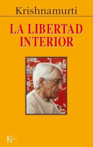 La libertad interior | 9788472452831 | Krishnamurti, Jiddu