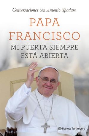 Mi puerta siempre está abierta | 9788408131533 | Francisco, Papa