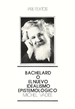 Bachelard o el nuevo idealismo epistemológico | 9788485081035 | Vadée (francés), Michel