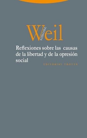Reflexiones sobre las causas de la libertad y de la opresión social | 9788498795660 | Weil, Simone
