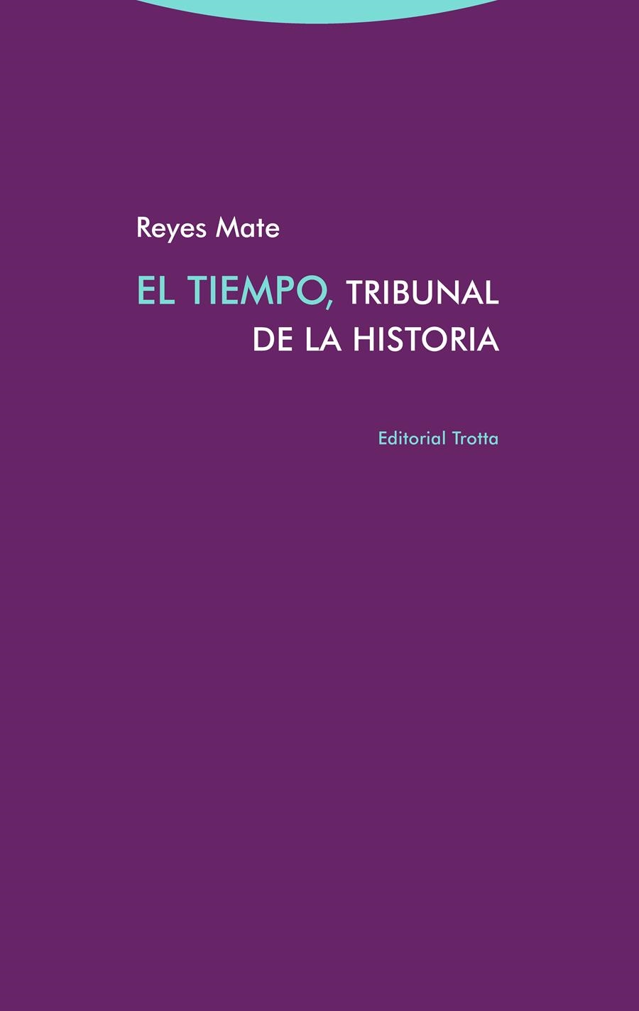 El tiempo, tribunal de la historia | 9788498797299 | Mate, Reyes