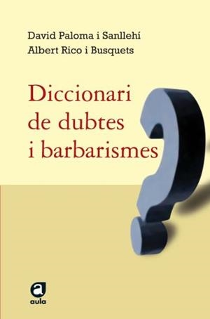 Diccionari de dubtes i barbarismes | 9788429761498 | Paloma Sanllehí, David;Rico Busquets, Albert