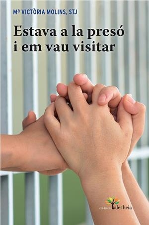 Estava a la presó i em vau visitar | 9788498465013 | Molins Gomila, Maria Victoria