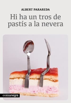 Hi ha un tros de pastís a la nevera | 9788415097563 | Parareda Franquesa, Albert