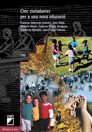Cinc ciutadanies per a una nova educació | 9788478272822 | Imbernon Muñoz, Francesc;Majó Cruzate, Joan;Mayer, Michela;Mayor Zaragoza, Federico;Menchú Tum, Rigo