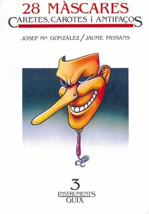 28 màscares, caretes i antifaços | 9788485729371 | Gonzàlez Ramos, Josep M.;Passans Güell, Jaume