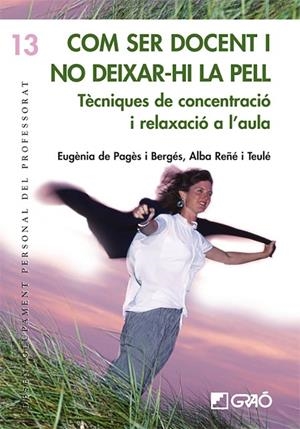 Com ser docent i no deixar-hi la pell | 9788478275359 | de Pagès Bergés, Eugènia;Reñé Teulé, Alba