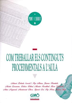 Com treballar els continguts procedimentals a l'aula | 9788478270903 | Alsina Masmitjà, Pep;Bantulà Janot, Jaume;Carranza Gil-Dolz, Marta;Dilme i Claveguera, Dolors;Forrel