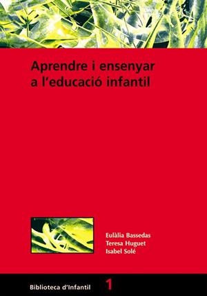 Aprendre i ensenyar a l'educació infantil | 9788478271399 | Bassedas i Ballús, Eulàlia;Huguet Comelles, Teresa;Solé Gallart, Isabel