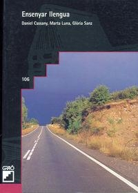 Ensenyar llengua | 9788478270484 | Cassany Comas, Daniel;Luna Sanjuan, Marta;Sanz Pinyol, Glòria