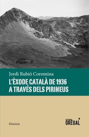 L'èxode català de 1936 a través dels Pirineus | 9788494389856 | Rubió Coromina, Jordi