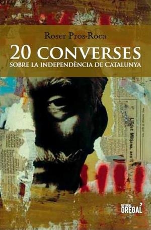 20 converses sobre la independència de Catalunya | 9788494272905 | Pros-Roca, Roser