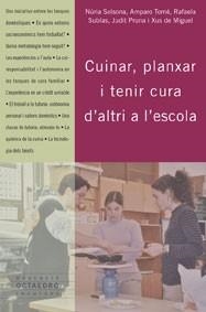 Cuinar, planxar i tenir cura d'altri a l' escola | 9788480637084 | Solsona, Núria;Tomé, Amparo;Subías, Rafaela;Pruna, Judit;Miguel, Xus de