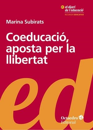 Coeducació, aposta per la llibertat | 9788499219189 | Subirats Martori, Marina